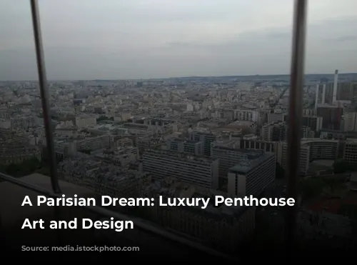 A Parisian Dream: Luxury Penthouse Embraces Art and Design