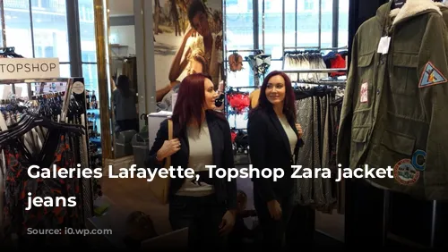 Galeries Lafayette, Topshop Zara jacket Gap jeans