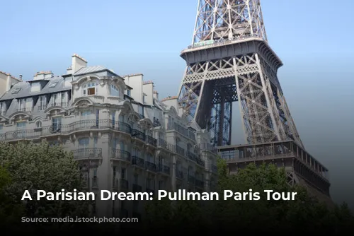 A Parisian Dream: Pullman Paris Tour Eiffel