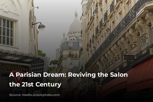 A Parisian Dream: Reviving the Salon in the 21st Century