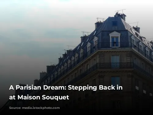 A Parisian Dream: Stepping Back in Time at Maison Souquet