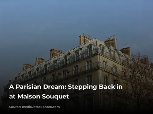 A Parisian Dream: Stepping Back in Time at Maison Souquet