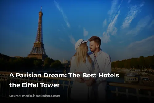 A Parisian Dream: The Best Hotels Near the Eiffel Tower