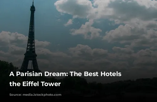 A Parisian Dream: The Best Hotels Near the Eiffel Tower