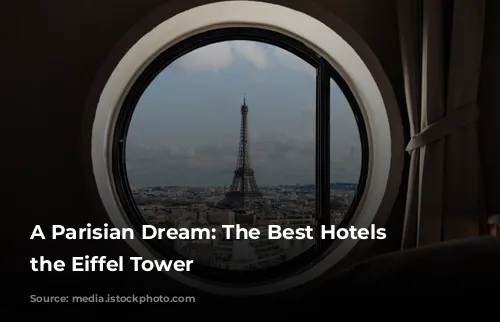 A Parisian Dream: The Best Hotels Near the Eiffel Tower