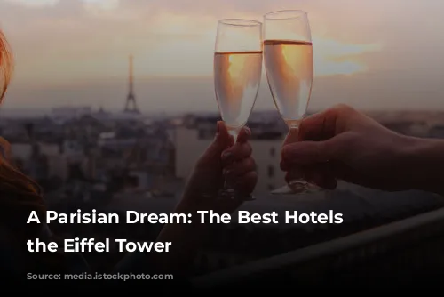 A Parisian Dream: The Best Hotels Near the Eiffel Tower