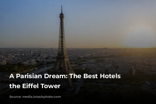 A Parisian Dream:  The Best Hotels Near the Eiffel Tower