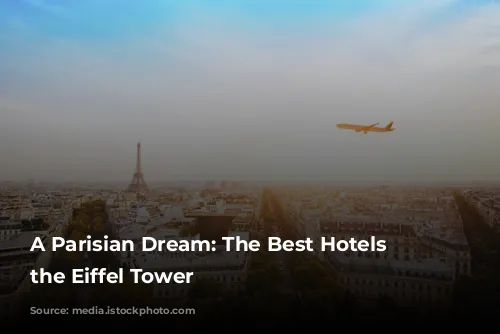 A Parisian Dream: The Best Hotels Near the Eiffel Tower