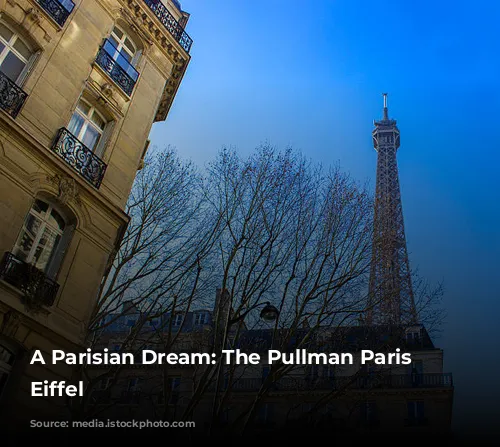 A Parisian Dream: The Pullman Paris Tour Eiffel