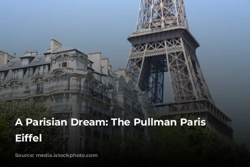 A Parisian Dream: The Pullman Paris Tour Eiffel