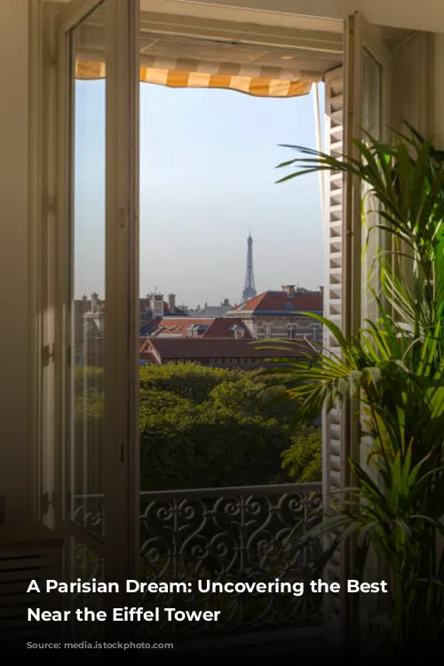 A Parisian Dream: Uncovering the Best Hotels Near the Eiffel Tower