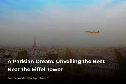 A Parisian Dream: Unveiling the Best Hotels Near the Eiffel Tower