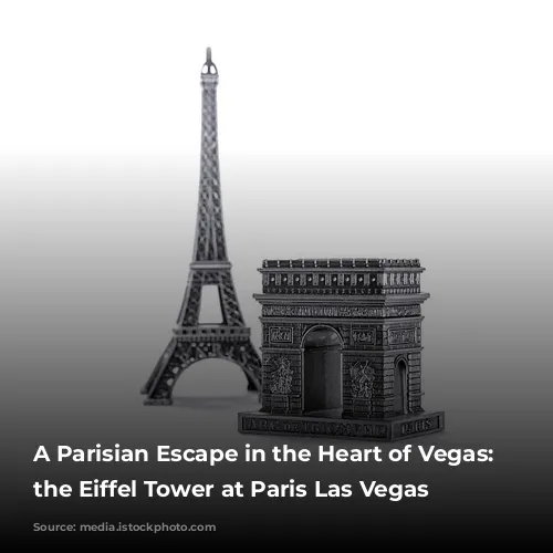 A Parisian Escape in the Heart of Vegas: Exploring the Eiffel Tower at Paris Las Vegas