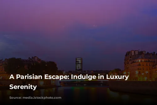 A Parisian Escape: Indulge in Luxury and Serenity