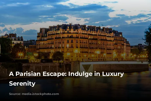 A Parisian Escape: Indulge in Luxury and Serenity