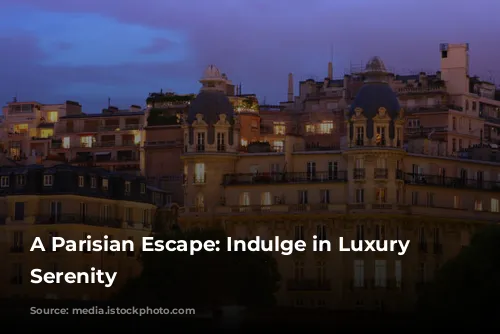 A Parisian Escape: Indulge in Luxury and Serenity