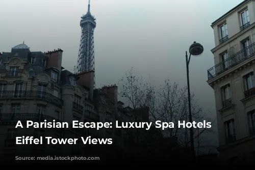 A Parisian Escape: Luxury Spa Hotels with Eiffel Tower Views