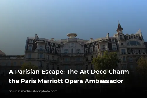 A Parisian Escape: The Art Deco Charm of the Paris Marriott Opera Ambassador Hotel