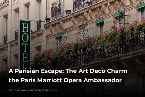 A Parisian Escape: The Art Deco Charm of the Paris Marriott Opera Ambassador Hotel