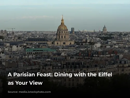 A Parisian Feast: Dining with the Eiffel Tower as Your View