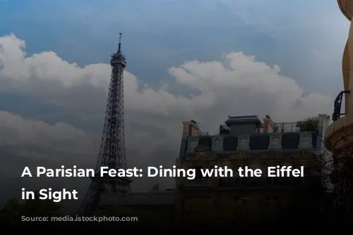 A Parisian Feast: Dining with the Eiffel Tower in Sight