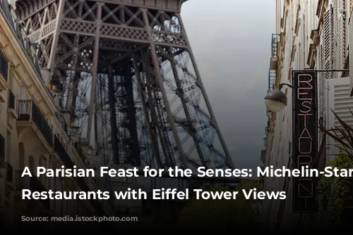 A Parisian Feast for the Senses: Michelin-Star Worthy Restaurants with Eiffel Tower Views