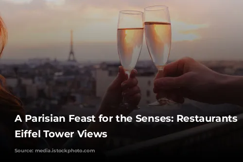 A Parisian Feast for the Senses: Restaurants with Eiffel Tower Views