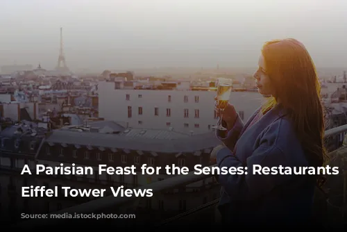 A Parisian Feast for the Senses: Restaurants with Eiffel Tower Views