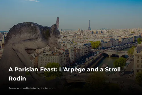 A Parisian Feast: L'Arpège and a Stroll Through Rodin