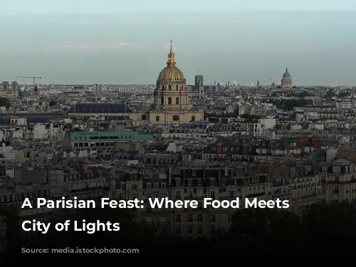 A Parisian Feast: Where Food Meets the City of Lights