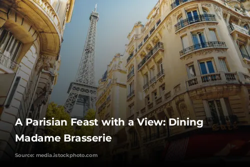 A Parisian Feast with a View: Dining at Madame Brasserie