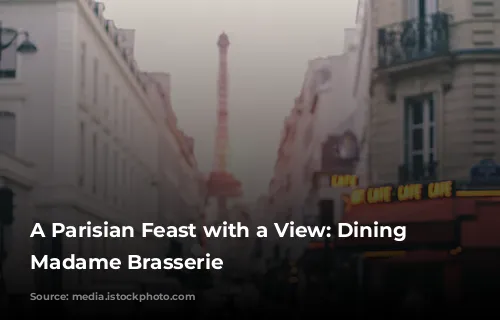 A Parisian Feast with a View: Dining at Madame Brasserie