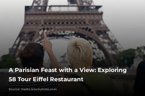 A Parisian Feast with a View: Exploring the 58 Tour Eiffel Restaurant