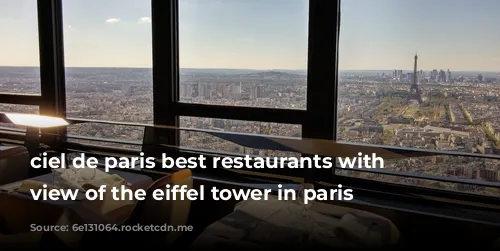 ciel de paris best restaurants with a view of the eiffel tower in paris