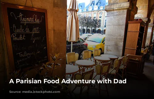  A Parisian Food Adventure with Dad 