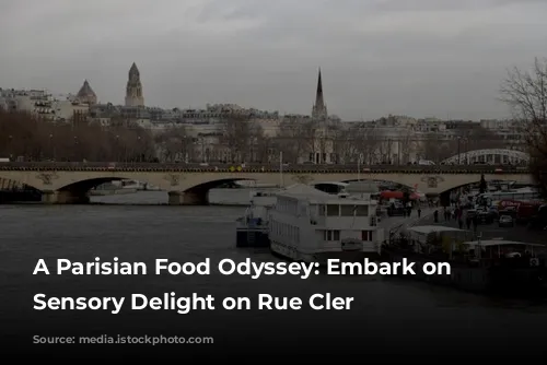 A Parisian Food Odyssey: Embark on a Sensory Delight on Rue Cler