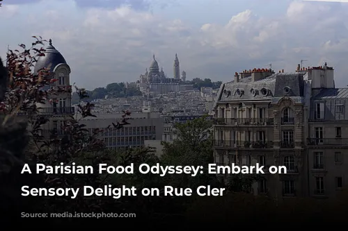 A Parisian Food Odyssey: Embark on a Sensory Delight on Rue Cler