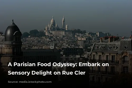 A Parisian Food Odyssey: Embark on a Sensory Delight on Rue Cler