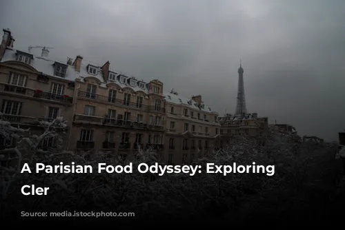 A Parisian Food Odyssey: Exploring Rue Cler