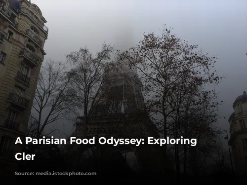 A Parisian Food Odyssey: Exploring Rue Cler