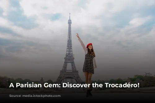 A Parisian Gem: Discover the Trocadéro!