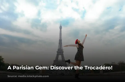 A Parisian Gem: Discover the Trocadéro!