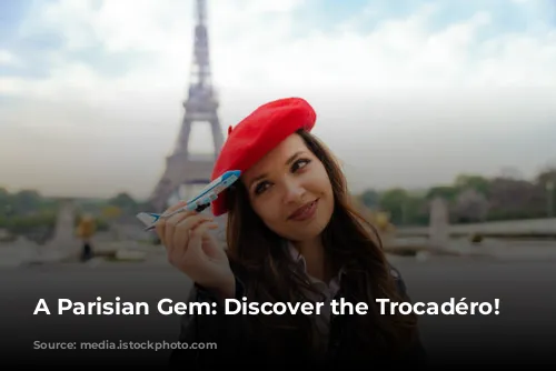 A Parisian Gem: Discover the Trocadéro!