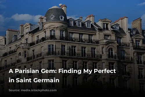 A Parisian Gem: Finding My Perfect Stay in Saint Germain