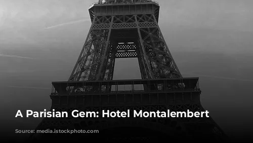 A Parisian Gem: Hotel Montalembert 