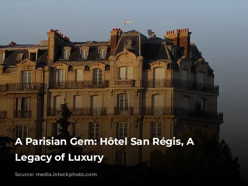 A Parisian Gem: Hôtel San Régis, A Family Legacy of Luxury