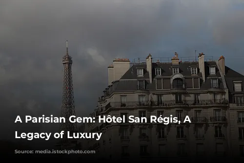 A Parisian Gem: Hôtel San Régis, A Family Legacy of Luxury