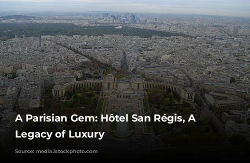 A Parisian Gem: Hôtel San Régis, A Family Legacy of Luxury