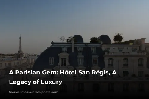 A Parisian Gem: Hôtel San Régis, A Family Legacy of Luxury