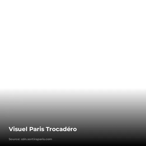 Visuel Paris Trocadéro